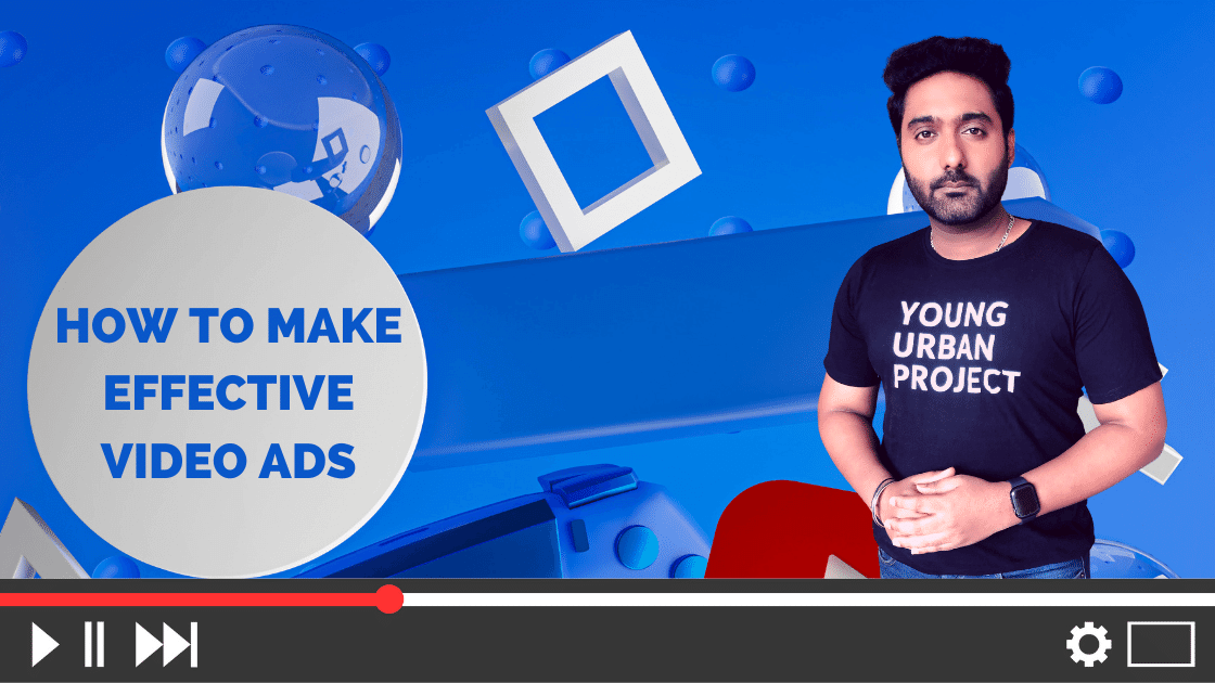 5 Tips to make Perfect Youtube Video Ads