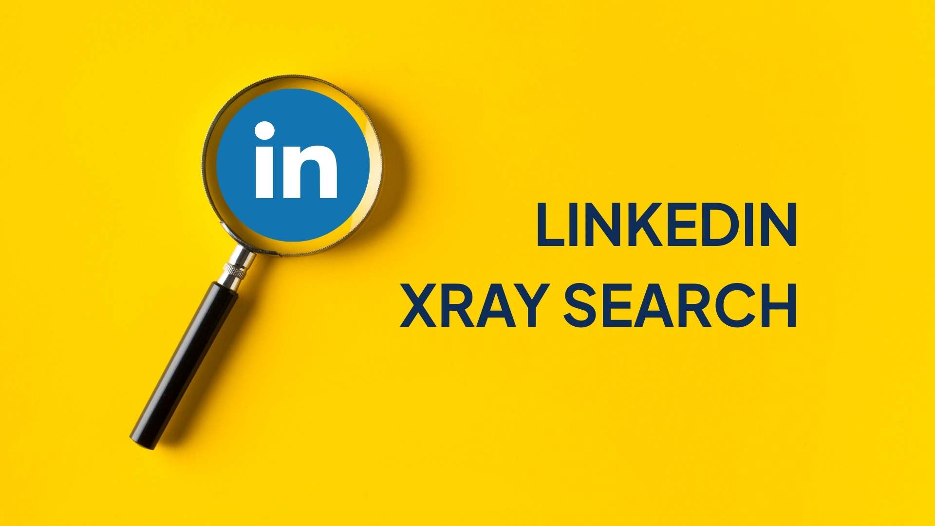 LinkedIn X-Ray Search: The Hidden LinkedIn