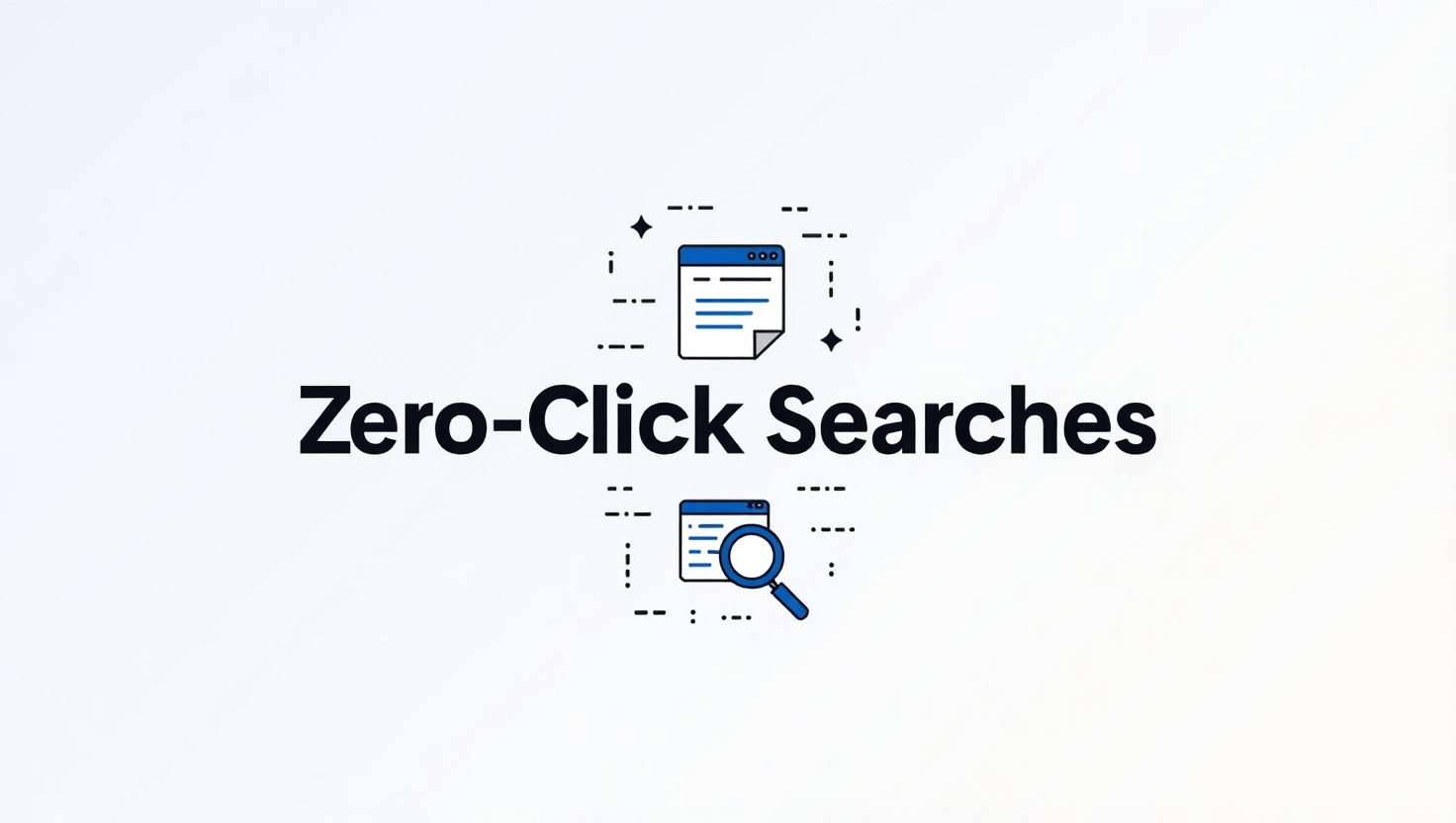 What are Zero-Click Searches in SEO: Their Impact, and Strategies