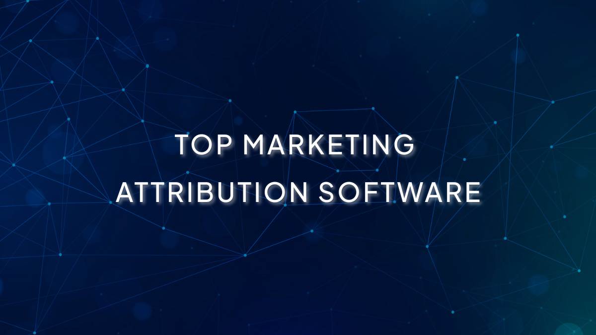 Top Marketing Attribution Software