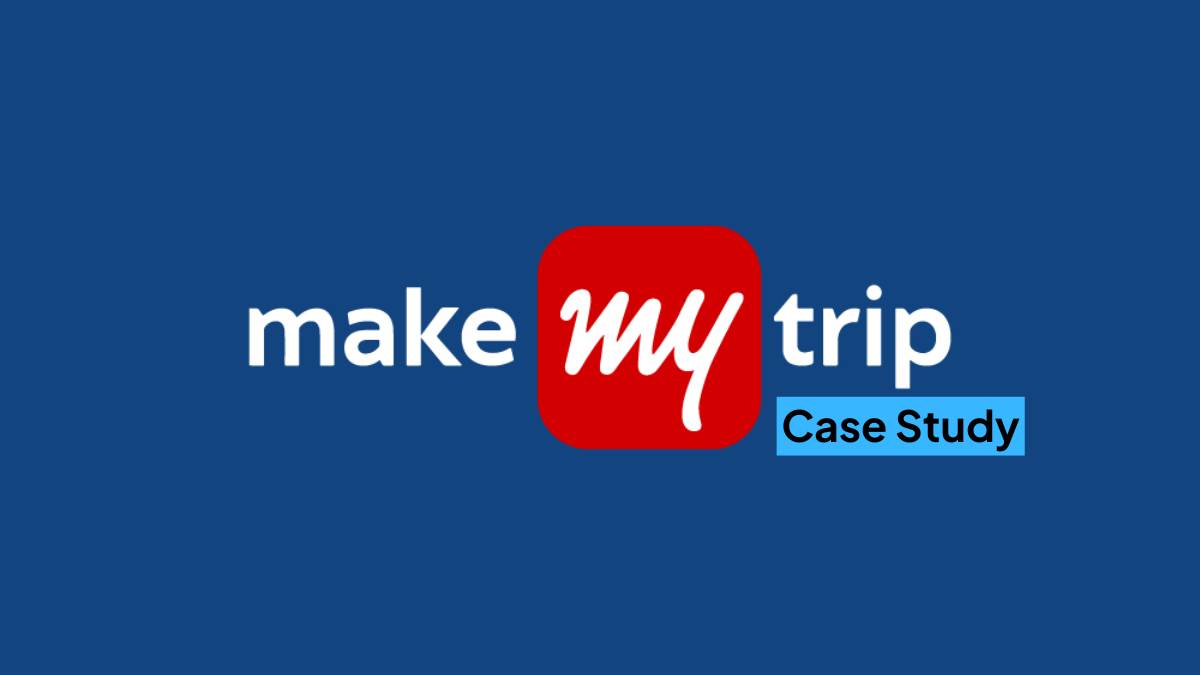 MakeMyTrip Case Study: Growth, Strategy & Digital Wins