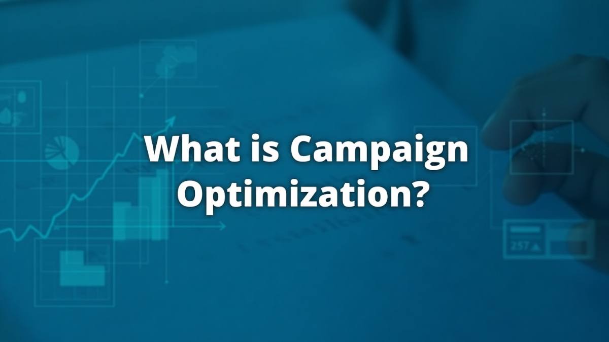 What is Campaign Optimization? Explained Clearly