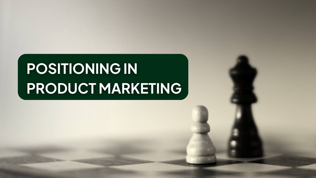 Positioning in Product Marketing: Strategy, Frameworks & Real-World Examples