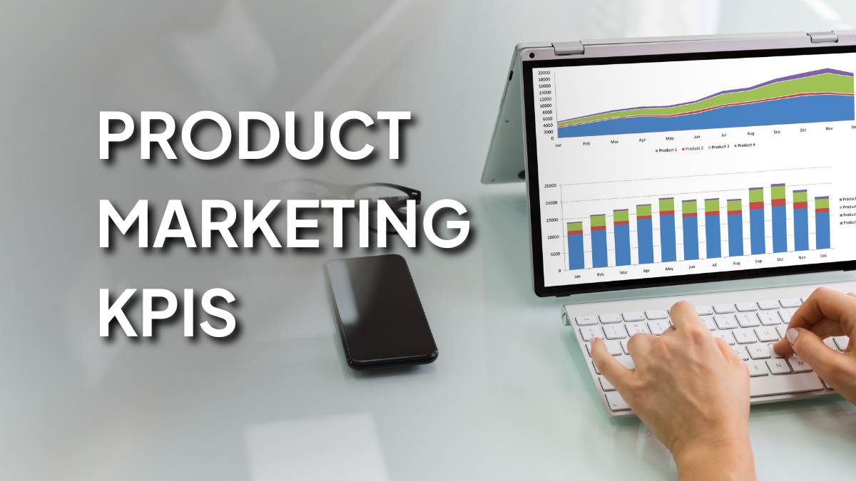 Product Marketing KPIs: 14 Essential KPIs Every Product Marketer Must Track