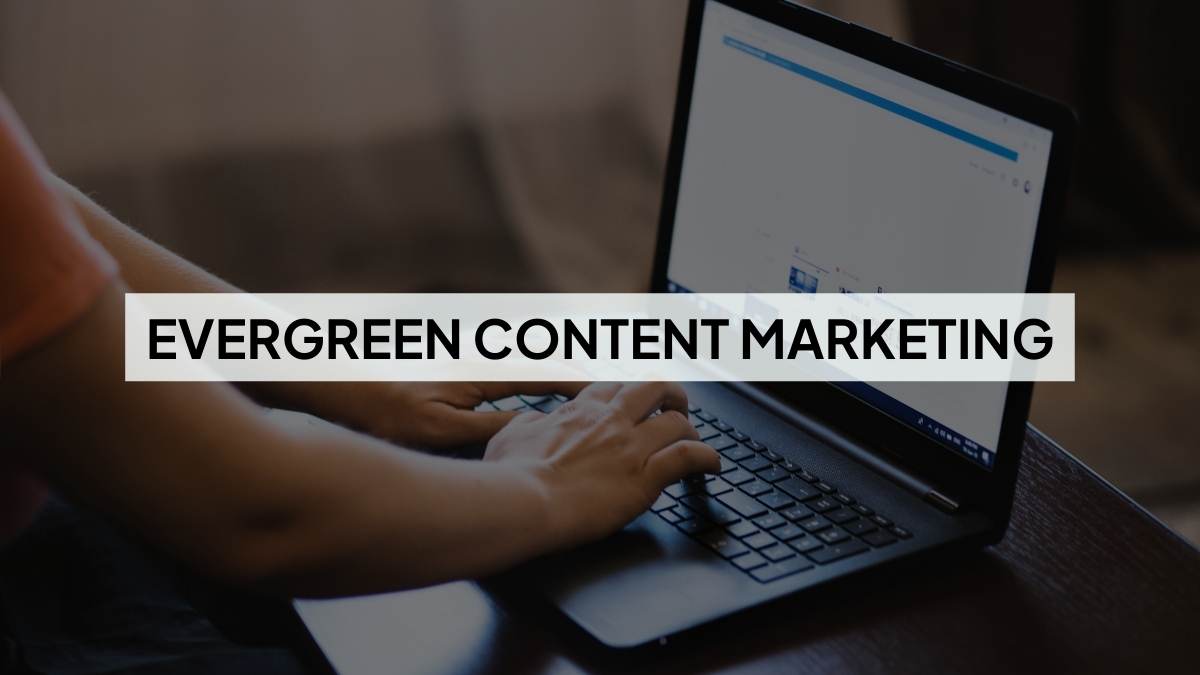 Evergreen Content Marketing: The Complete Guide