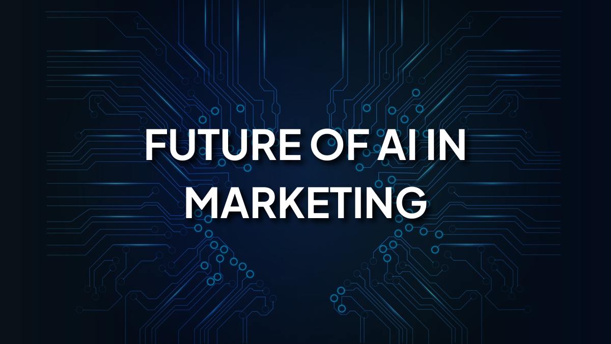 Future of AI in Marketing: Trends and Predictions