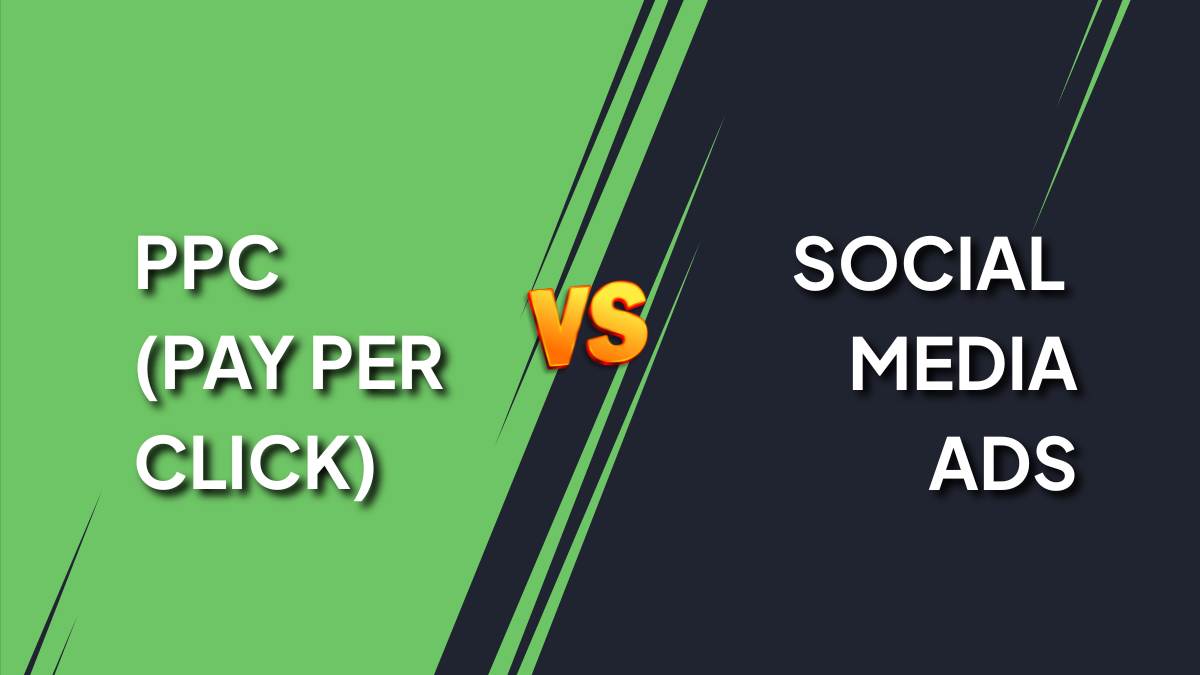 PPC vs Social Media Ads: Which Works Best for Your Business in 2025?