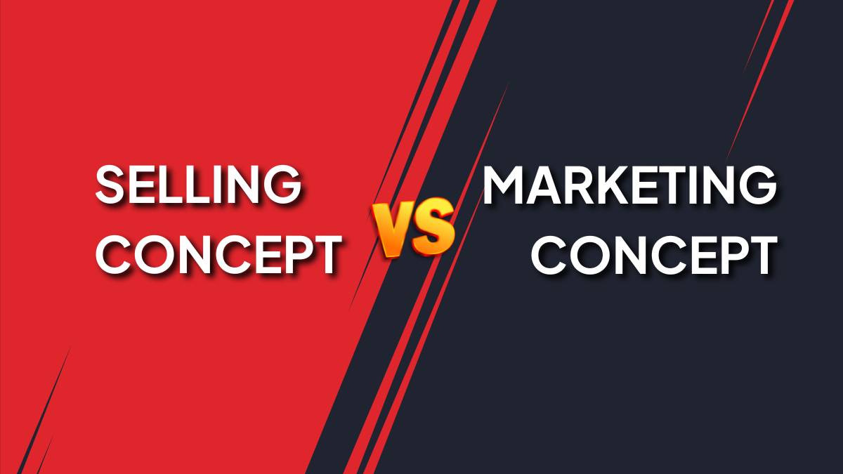 Selling Concept vs Marketing Concept: Key Differences