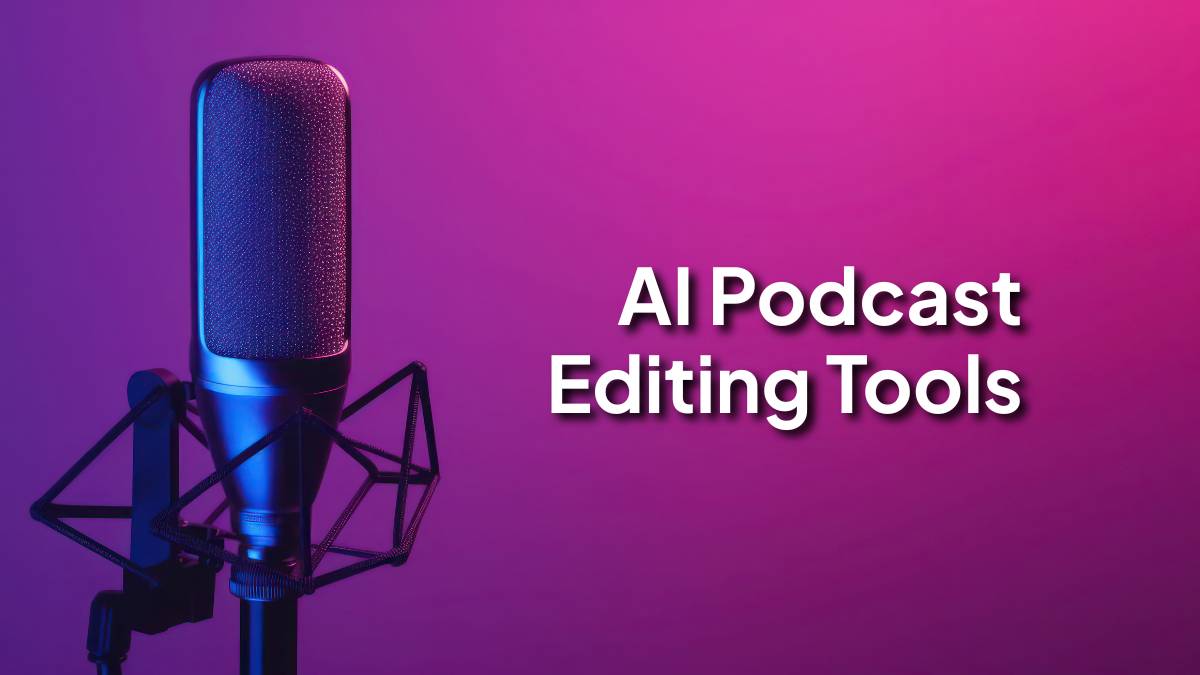 15 Best AI Podcast Editing Tools in 2025