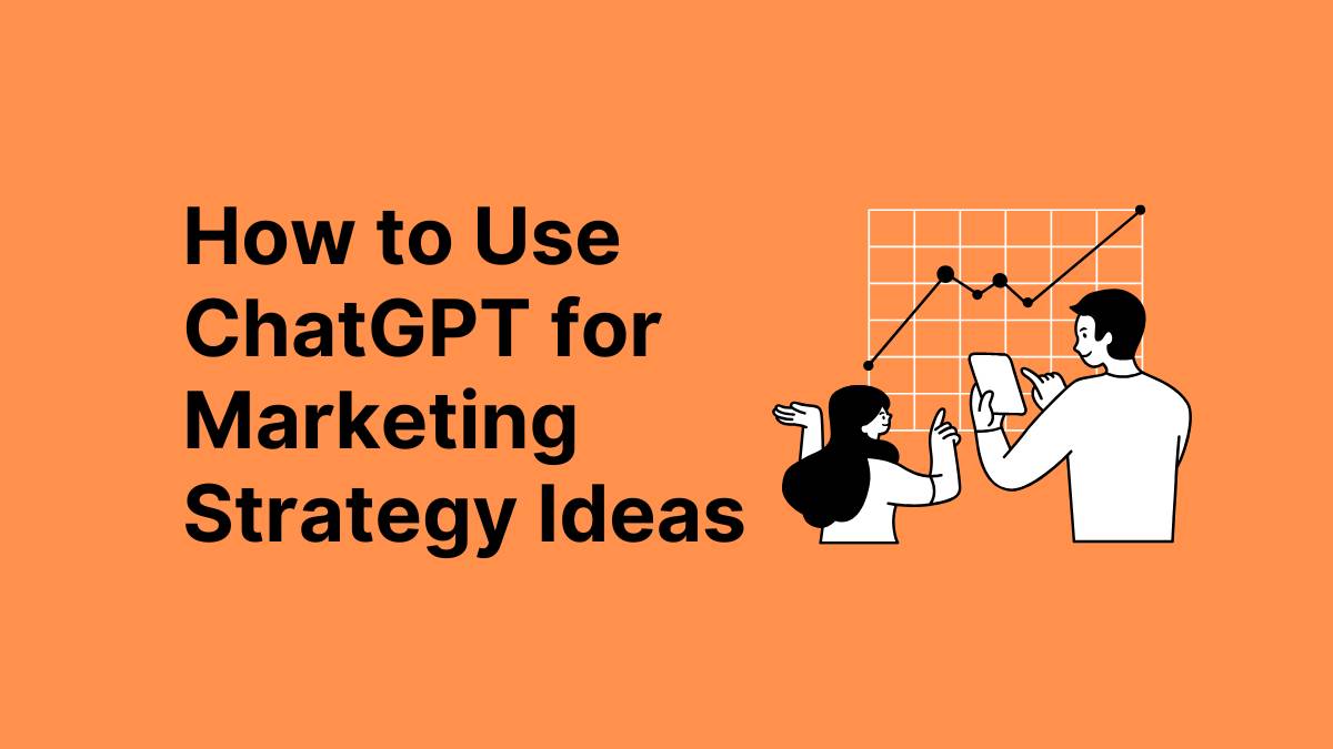 How to Use ChatGPT for Marketing Strategy Ideas
