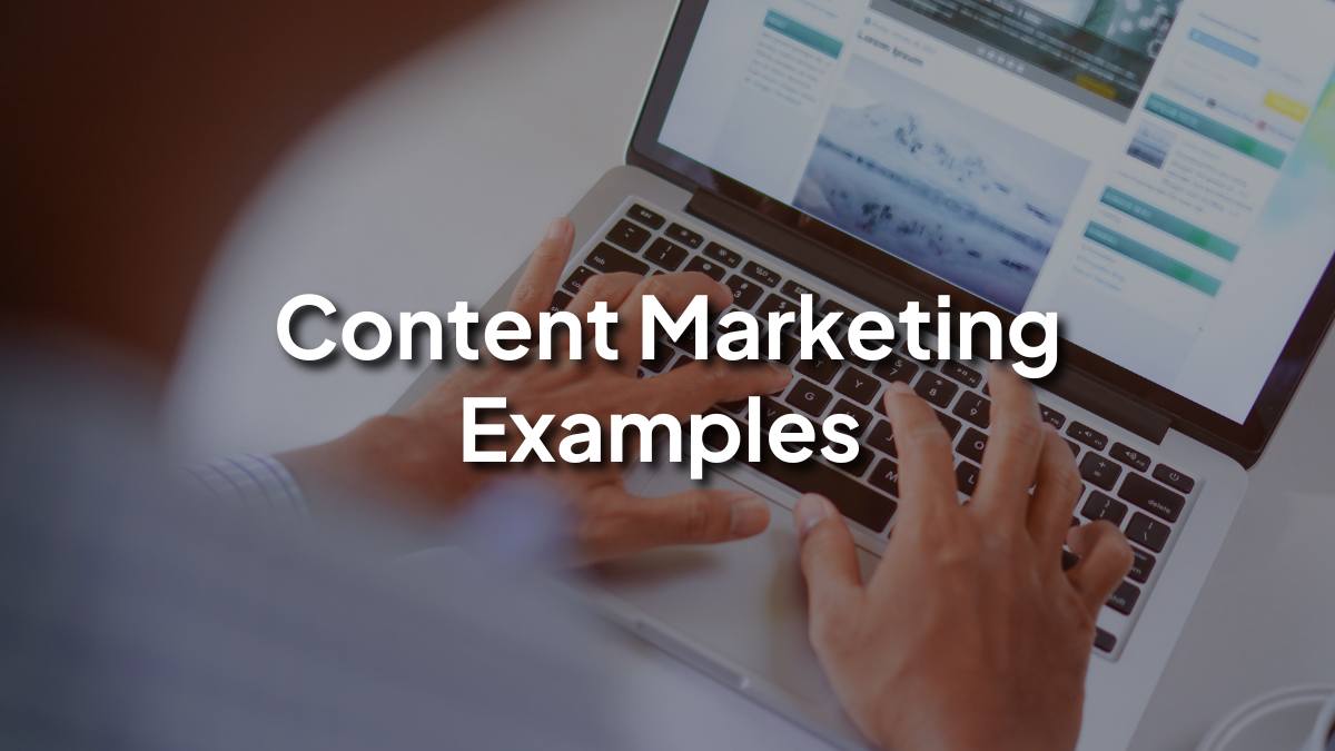 Content Marketing Examples (2025): The Complete Guide