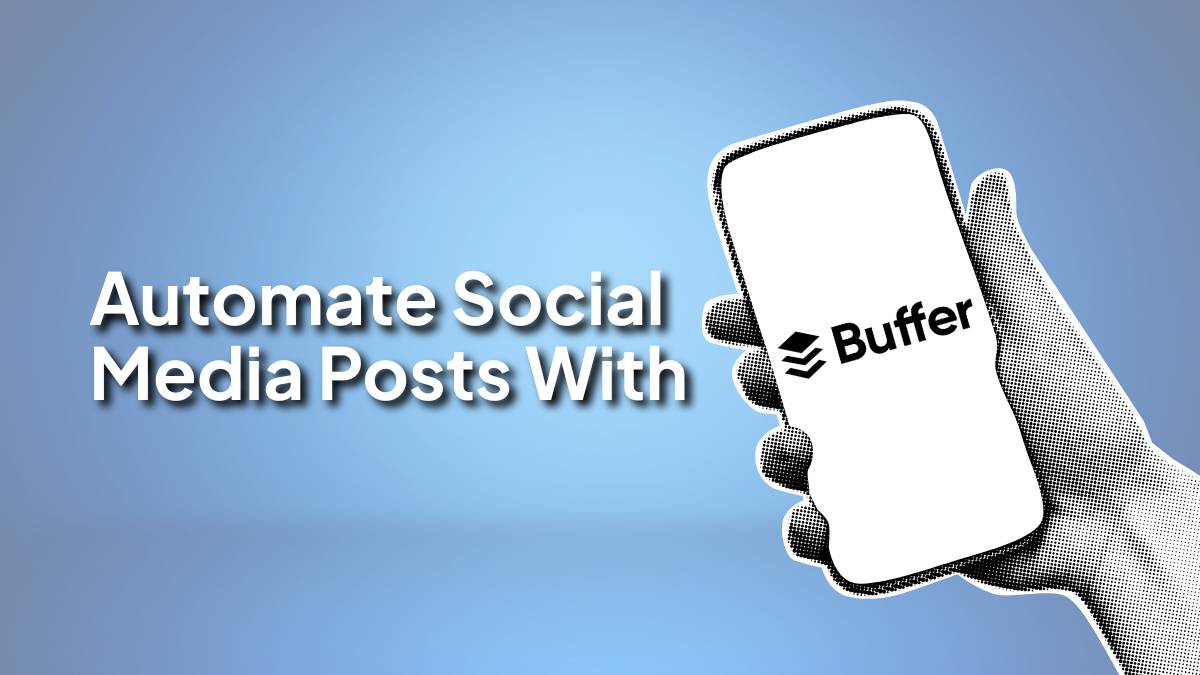 How to Automate Social Media Posts with Buffer