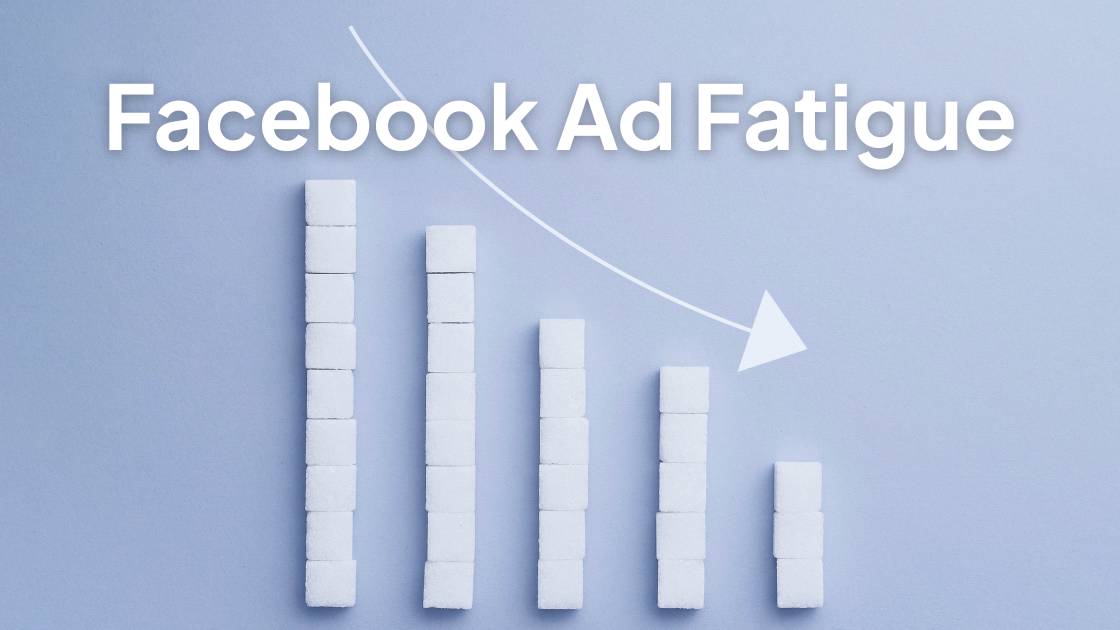 Facebook Ad Fatigue
