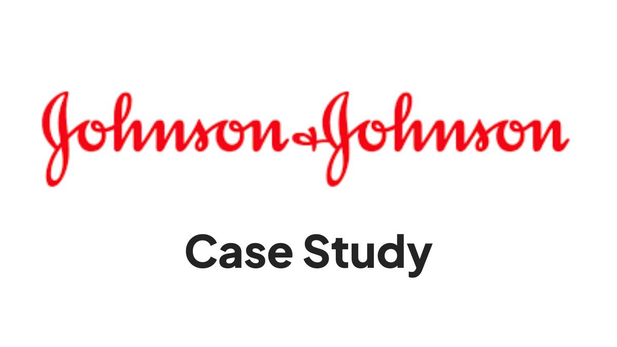 Johnson & Johnson Case Study: Strategy, Growth, and Lessons from a Global Healthcare Giant