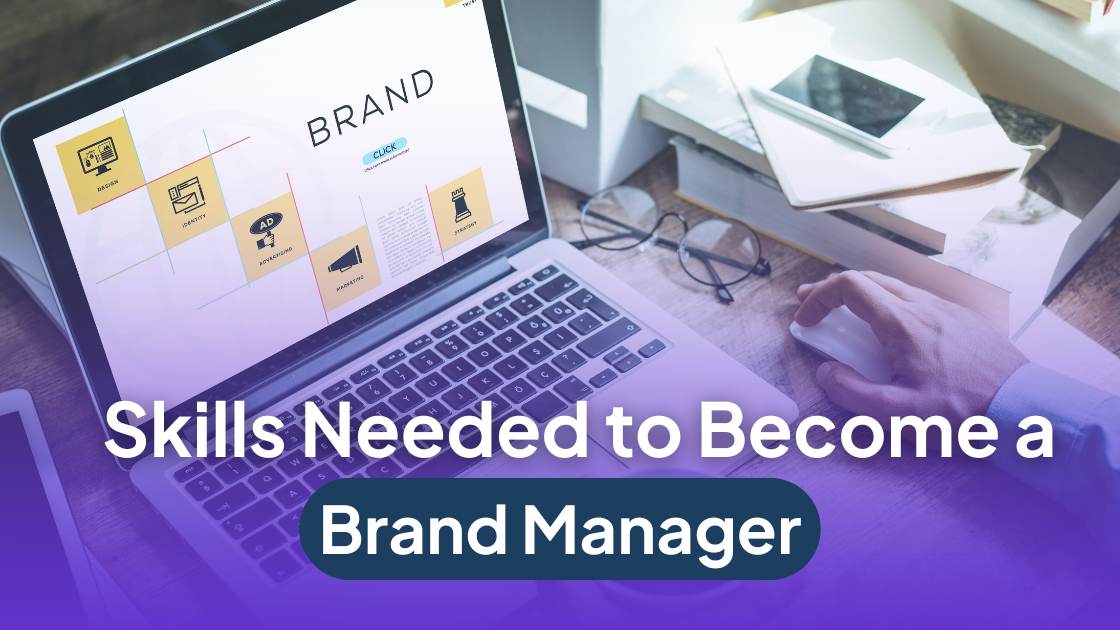 Skills Required to Become a Brand Manager (A Complete, Practical Guide)