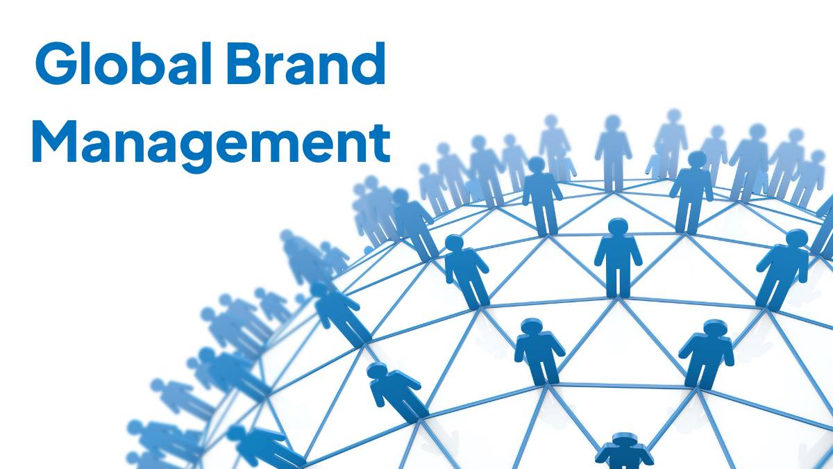 Global Brand Management: Definition, Strategies, and Best Practices