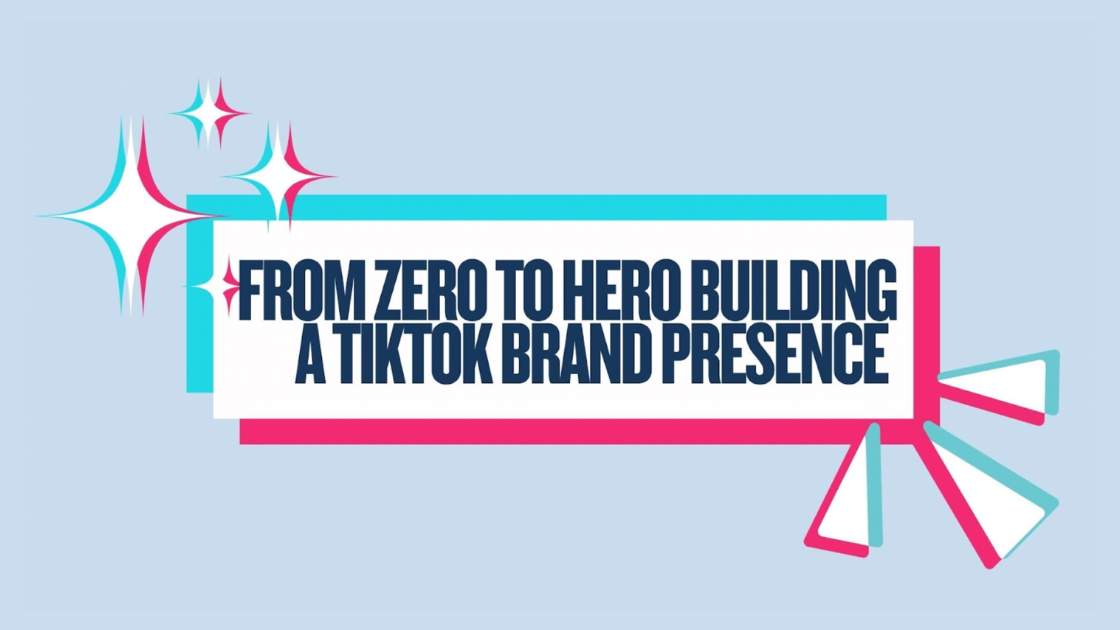 From Zero to Hero Building a TikTok Brand Presence